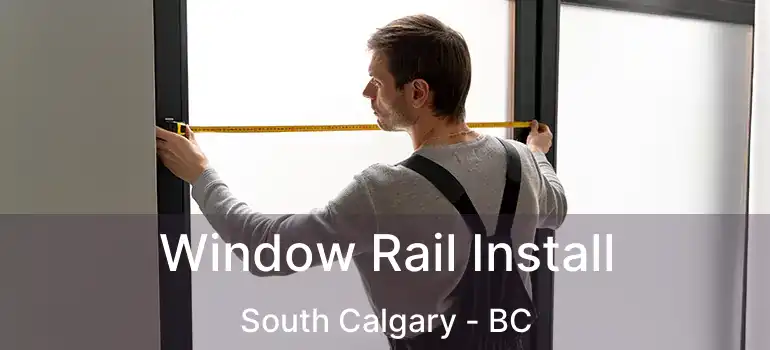  Window Rail Install South Calgary - BC