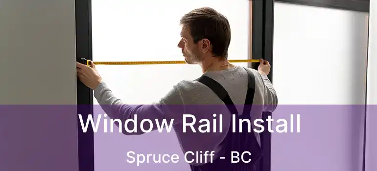  Window Rail Install Spruce Cliff - BC
