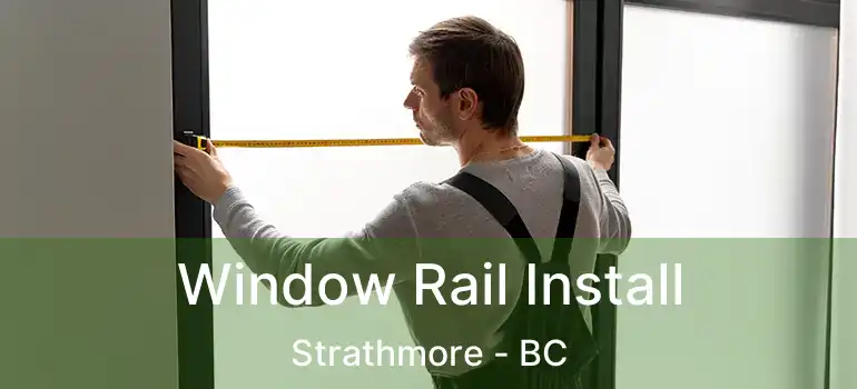  Window Rail Install Strathmore - BC