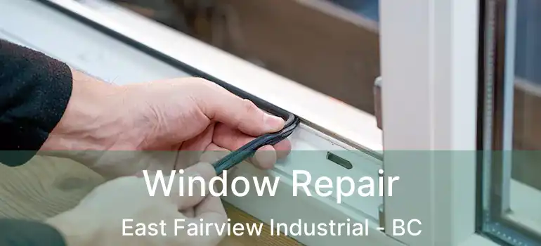  Window Repair East Fairview Industrial - BC