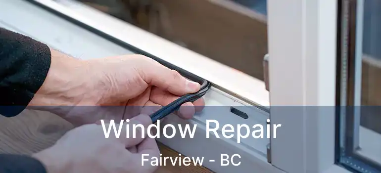  Window Repair Fairview - BC