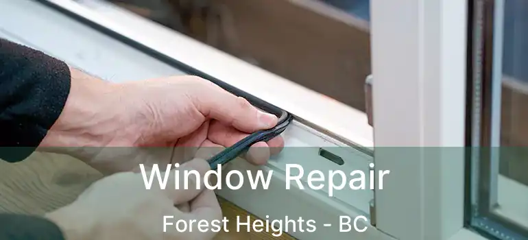  Window Repair Forest Heights - BC
