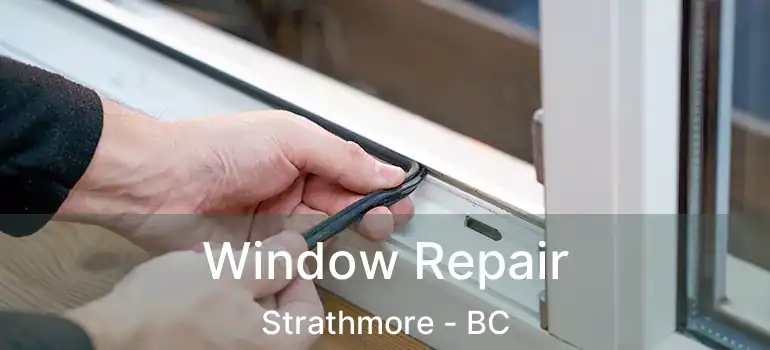  Window Repair Strathmore - BC