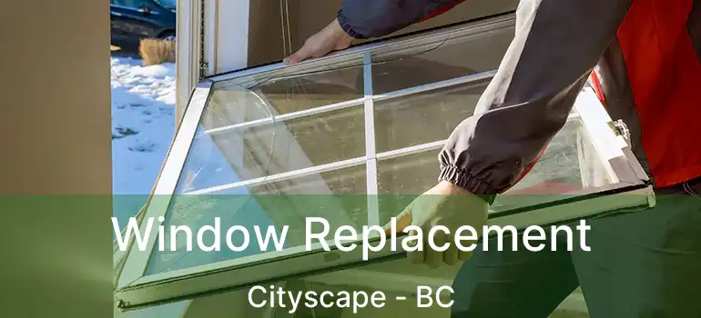  Window Replacement Cityscape - BC