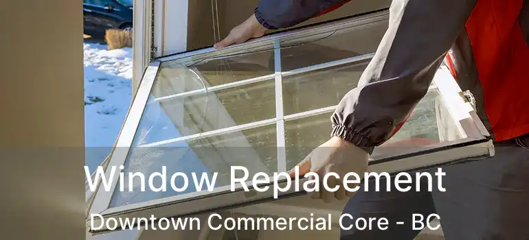  Window Replacement Downtown Commercial Core - BC