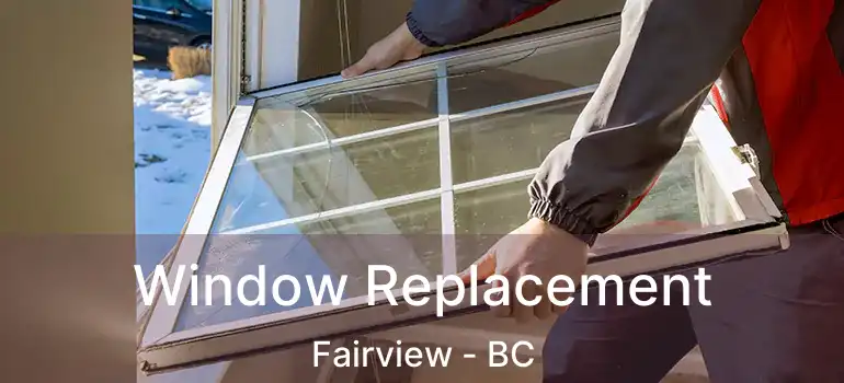  Window Replacement Fairview - BC