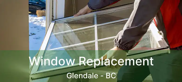  Window Replacement Glendale - BC