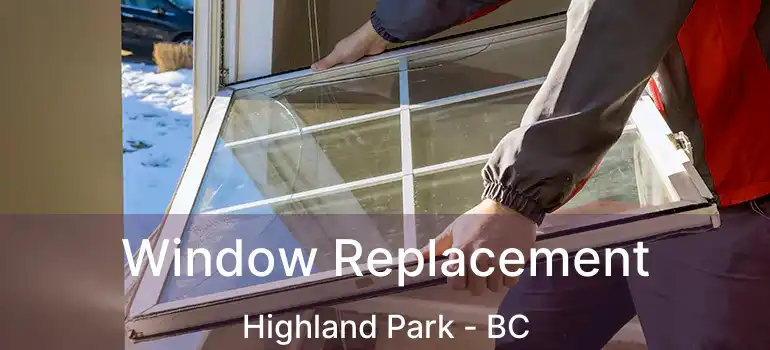  Window Replacement Highland Park - BC
