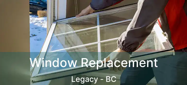 Window Replacement Legacy - BC