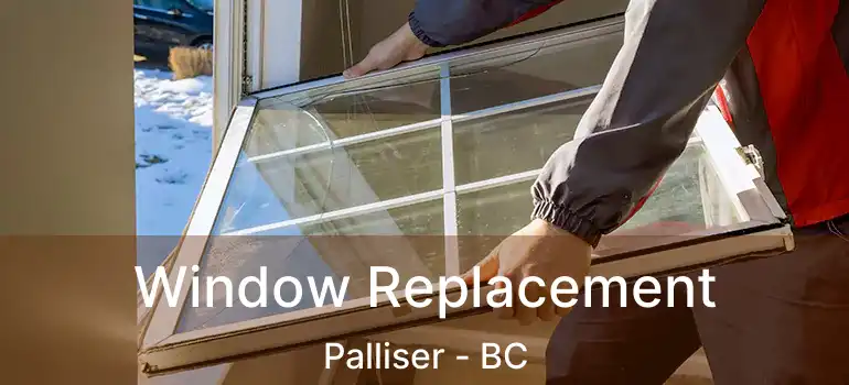  Window Replacement Palliser - BC