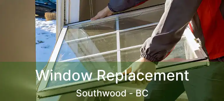  Window Replacement Southwood - BC