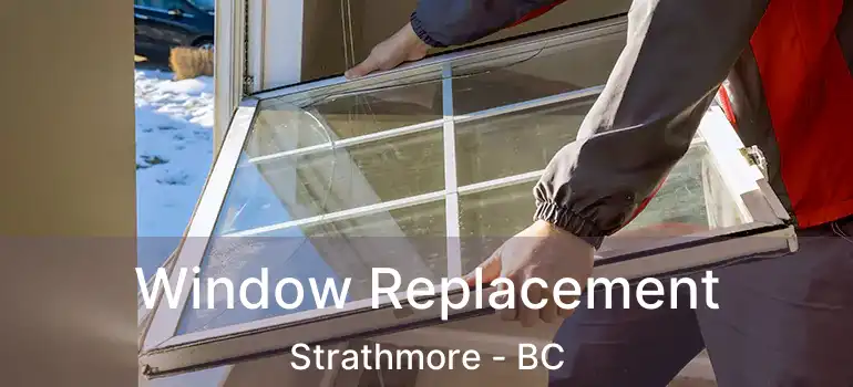  Window Replacement Strathmore - BC