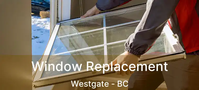  Window Replacement Westgate - BC