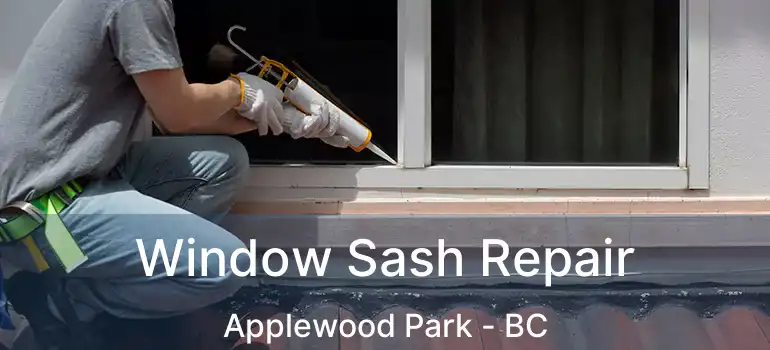  Window Sash Repair Applewood Park - BC