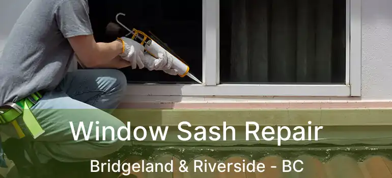  Window Sash Repair Bridgeland & Riverside - BC