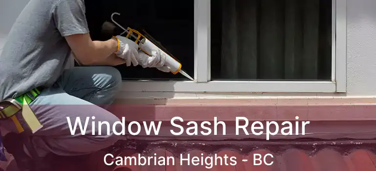  Window Sash Repair Cambrian Heights - BC
