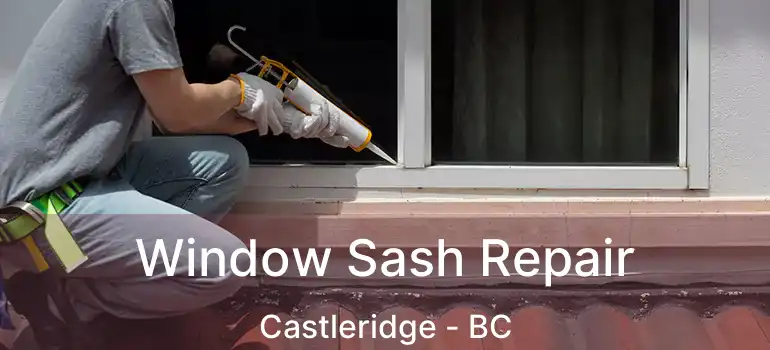  Window Sash Repair Castleridge - BC