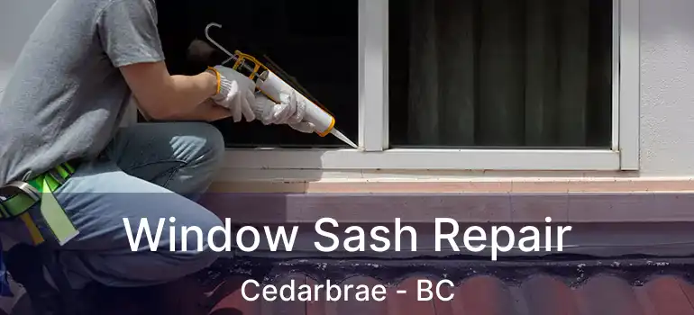  Window Sash Repair Cedarbrae - BC
