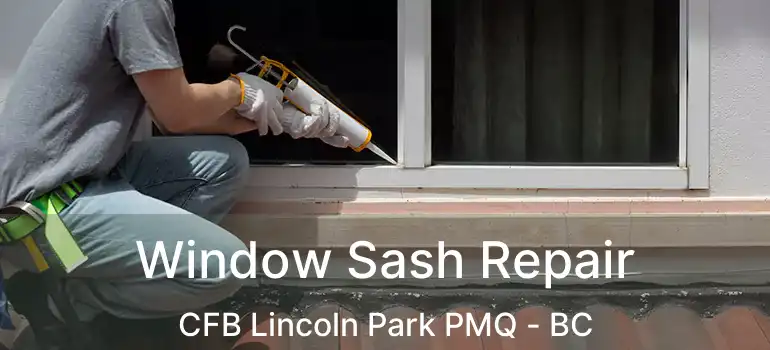  Window Sash Repair CFB Lincoln Park PMQ - BC