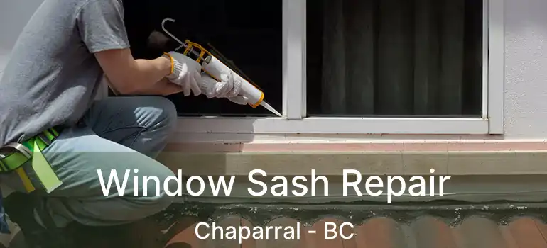  Window Sash Repair Chaparral - BC