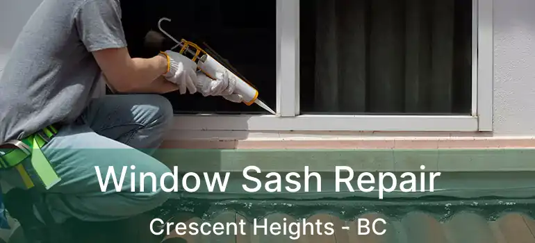  Window Sash Repair Crescent Heights - BC