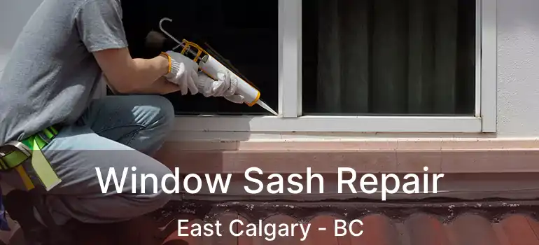  Window Sash Repair East Calgary - BC