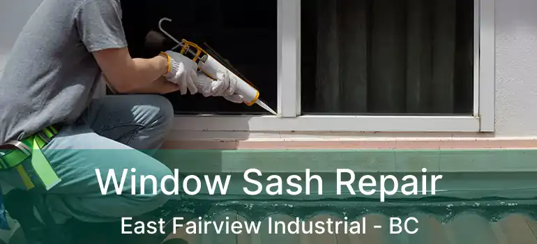  Window Sash Repair East Fairview Industrial - BC