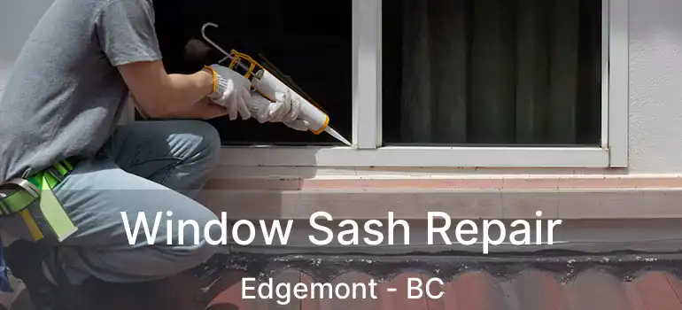  Window Sash Repair Edgemont - BC