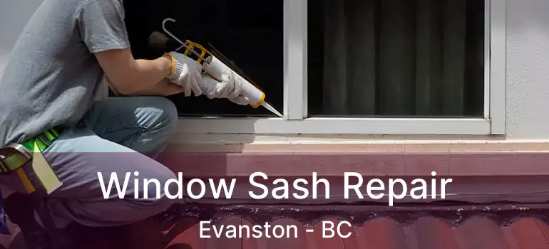  Window Sash Repair Evanston - BC