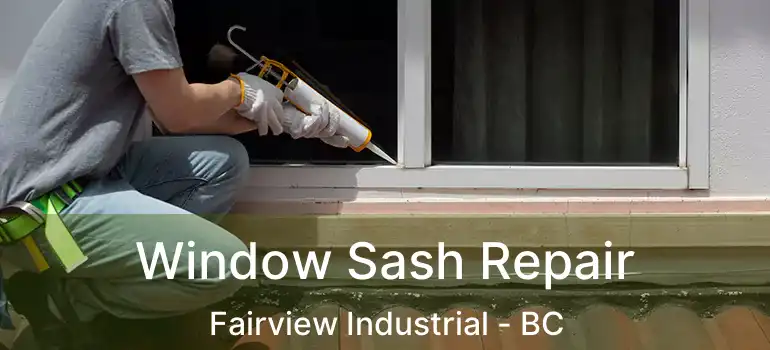  Window Sash Repair Fairview Industrial - BC