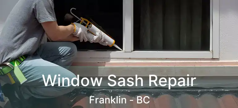  Window Sash Repair Franklin - BC