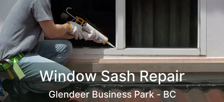  Window Sash Repair Glendeer Business Park - BC