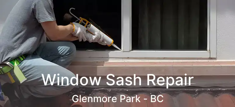  Window Sash Repair Glenmore Park - BC