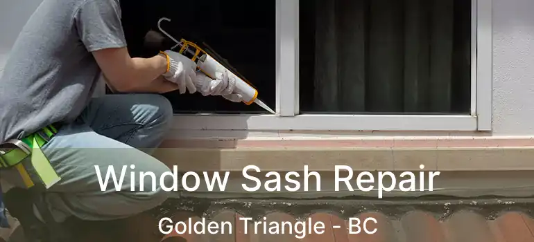  Window Sash Repair Golden Triangle - BC