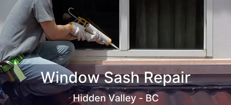  Window Sash Repair Hidden Valley - BC