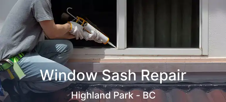  Window Sash Repair Highland Park - BC
