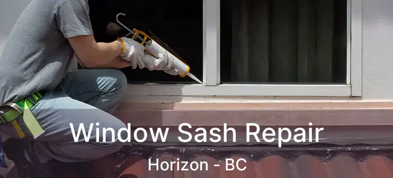  Window Sash Repair Horizon - BC