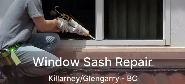 Window Sash Repair Killarney/Glengarry - BC