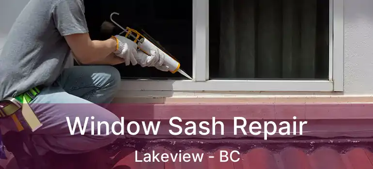  Window Sash Repair Lakeview - BC