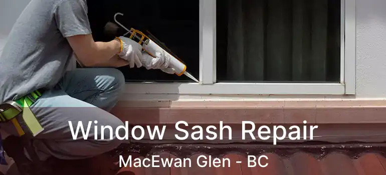  Window Sash Repair MacEwan Glen - BC