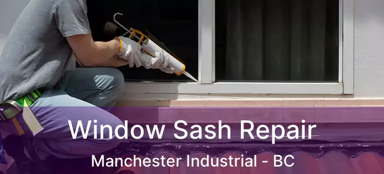  Window Sash Repair Manchester Industrial - BC