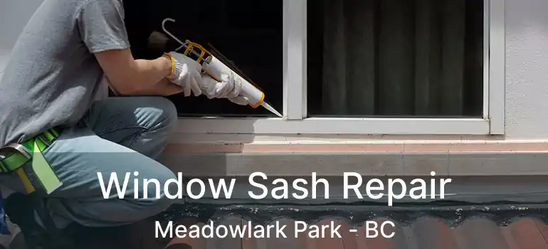  Window Sash Repair Meadowlark Park - BC