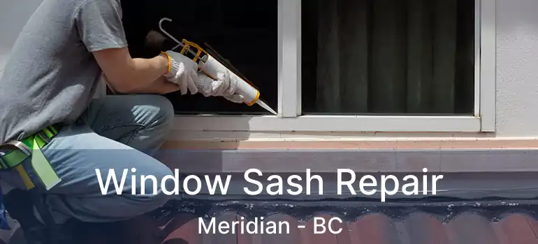  Window Sash Repair Meridian - BC