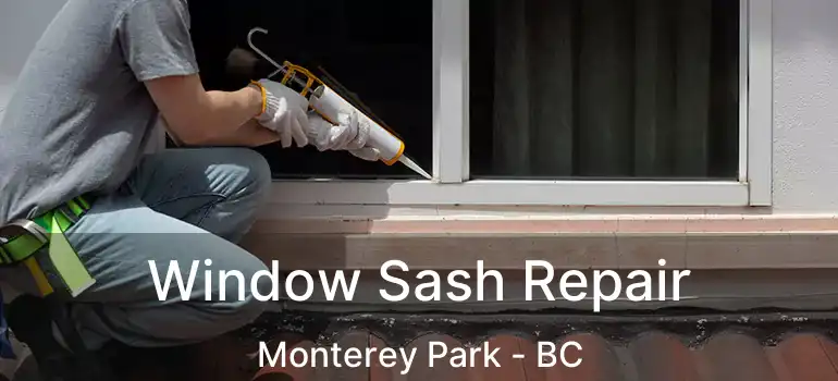  Window Sash Repair Monterey Park - BC