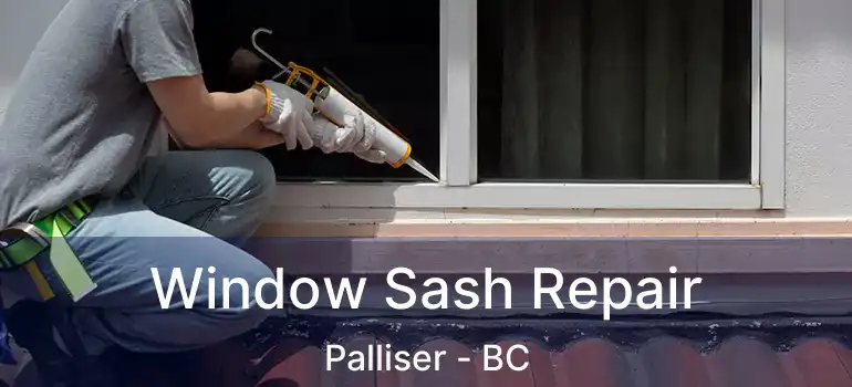  Window Sash Repair Palliser - BC