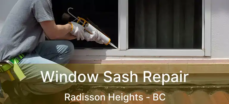  Window Sash Repair Radisson Heights - BC