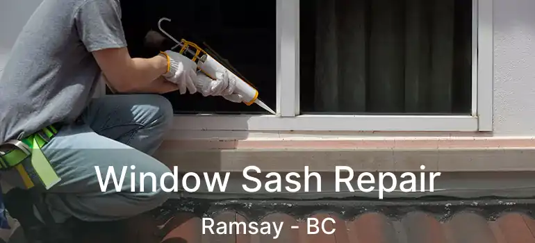  Window Sash Repair Ramsay - BC