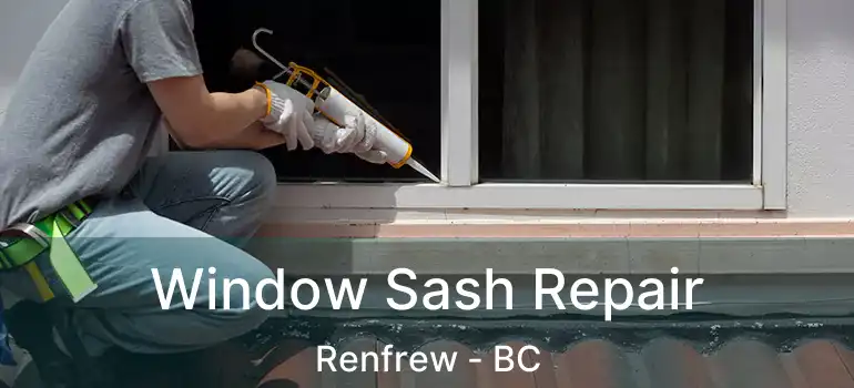  Window Sash Repair Renfrew - BC