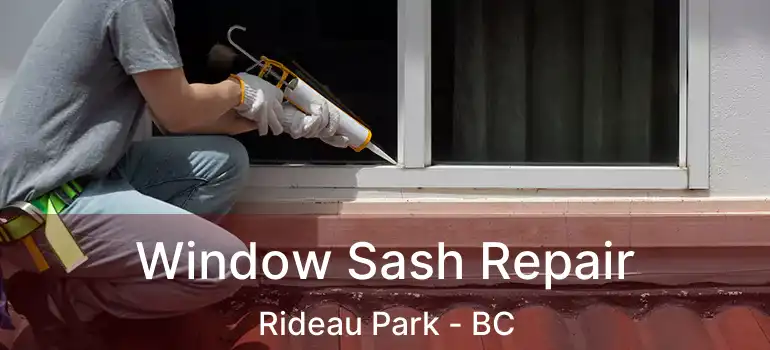  Window Sash Repair Rideau Park - BC