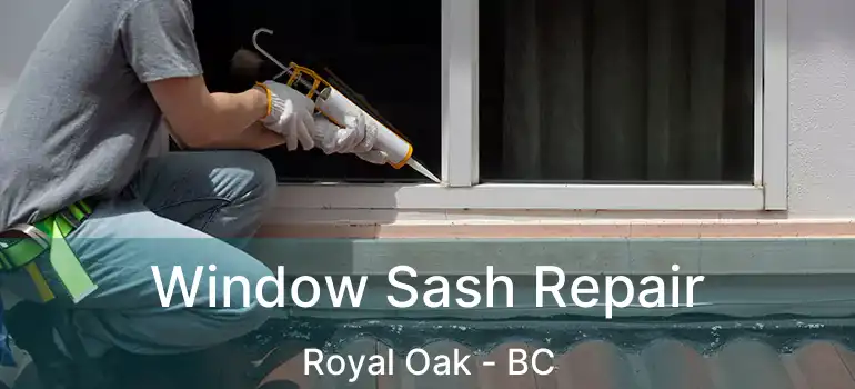  Window Sash Repair Royal Oak - BC